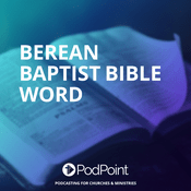 Podcast berean baptist bible word