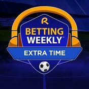 Podcast Betting Weekly: Extra Time