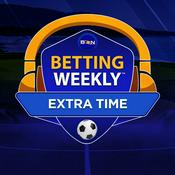 Podcast Betting Weekly: Extra Time
