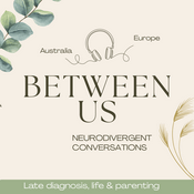 Podcast Between Us - Neurodivergent Conversations: ADHD, Autism & AuDHD