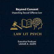 Podcast Beyond Consent: Unpacking Sexual Offense Law