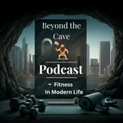 Podcast Beyond the Cave Podcast: Fitness in Modern Life
