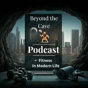 Podcast Beyond the Cave Podcast – Fitness in Modern Life
