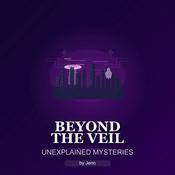 Podcast Beyond the Veil/ Unexplained Mysteries