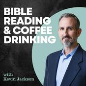 Podcast Bible Reading and Coffee Drinking