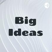 Podcast Big Ideas