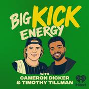 Podcast Big Kick Energy with Cameron Dicker & Timothy Tillman