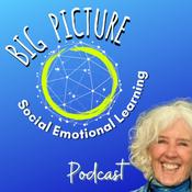 Podcast BIG PICTURE Social Emotional Learning Podcast