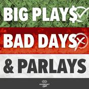 Podcast Big Plays, Bad Days, and Parlays