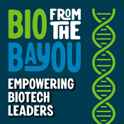 Podcast BIO from the BAYOU: Build Your Biotech Network with Key Opinion Leaders and Investors