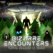 Podcast Bizarre Encounters with Shayn & Orin