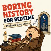 Podcast Boring History for Bedtime: Medieval Bedtime Stories for Insomnia Relief