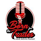 Podcast Born For The Trades: A Home Service Podcast