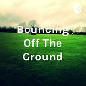 Podcast Bouncing Off The Ground