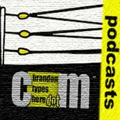 Podcast BrandonTypesHere.Com Podcasts