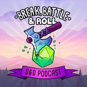 Podcast Break, Battle and Roll