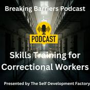 Podcast Breaking Barriers Podcast Skills Training for Correctional Workers