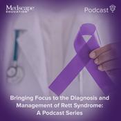 Podcast Bringing Focus to the Diagnosis and Management of Rett Syndrome: A Podcast Series