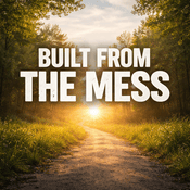 Podcast Built from the Mess