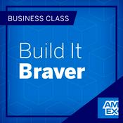 Podcast Business Class: Build It Braver