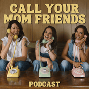 Podcast Call Your Mom Friends