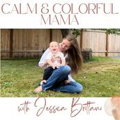 Podcast Calm & Colorful Mama: Navigating Milestones and Self-Discovery