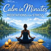 Podcast Meditations for Stress Relief & Anxiety Help | Calm in Minutes