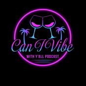 Podcast Can I Vibe WIth Y'all Podcast