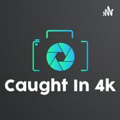 Podcast Caught In 4k
