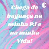 Podcast Chega de bagunça na minha PJ e na minha Vida!
