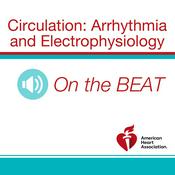 Podcast Circulation: Arrhythmia and Electrophysiology On the Beat