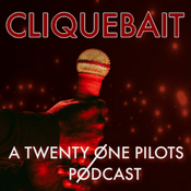 Podcast Cliquebait: A twenty one pilots Podcast