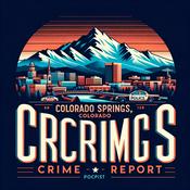 Podcast Colorado Springs, Colorado Crime Report