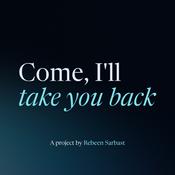 Podcast Come, I'll take you back