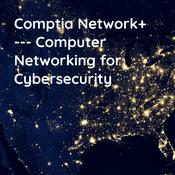 Podcast Comptia Network+ --- Computer Networking for Cybersecurity