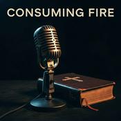 Podcast Consuming Fire