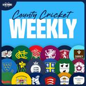 Podcast County Cricket Weekly