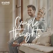 Podcast Couple Thoughts with Caleb & Kelsey