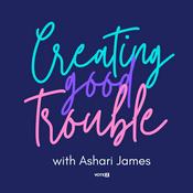 Podcast Creating Good Trouble