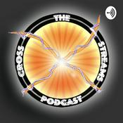 Podcast Cross The Streams