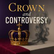 Podcast Crown and Controversy