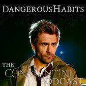 Podcast Dangerous Habits: The Constantine Podcast