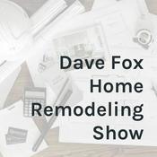 Podcast Dave Fox Home Remodeling Show