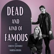 Podcast Dead and Kind of Famous