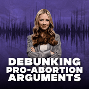 Podcast Debunking Pro-Abortion Arguments