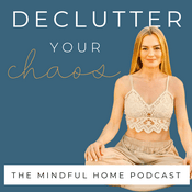 Podcast Declutter Your Chaos - Mindful Minimalism