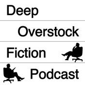 Podcast Deep Overstock Fiction Podcast