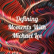 Podcast Defining Moments With Michael Lee