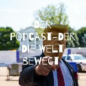 Podcast Der Podcast-Der die Welt bewegt
