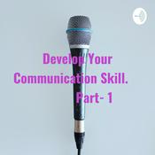 Podcast Develop Your Communication Skill.             Part- 1